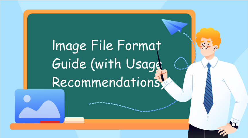Image File Format Guide (with Usage Recommendations)